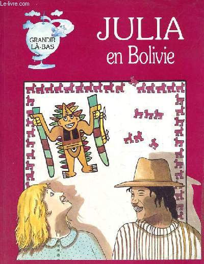 Julia en Bolivie - Collection grandir l-bas.