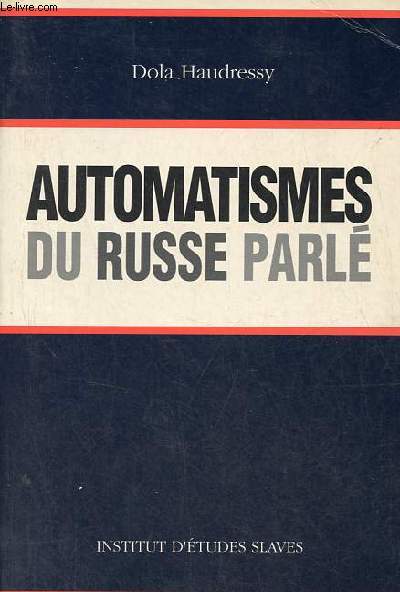 Automatismes du russe parl - Enseignement audio-oral pour les tudiants de langue franaise (niveau moyen) - Collection documents pdagogiques de l'Institut d'tudes slaves VII - 4e dition.