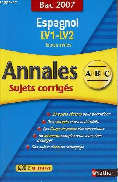 Bac 2007 - Espagnol LV1-LV2 toutes sries - Annales sujets corrigs - Abc n22.