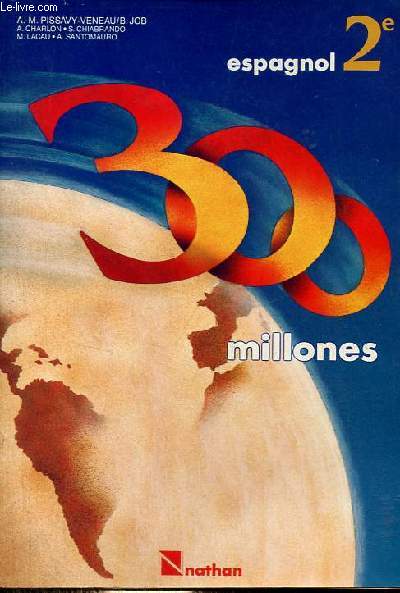 300 millones ! - Espagnol - 2e, manuel lve + cahier d'exercices complmentaires - 2 volumes.