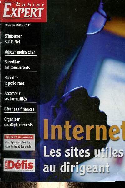Cahier Expert n203 novembre 2002 - Spciales Dfis - Internet les sites utiles au dirigeant - s'informer sur le net - acheter moins cher - surveiller ses concurrents - recruter la perle rare - accomplir ses formalits - grer ses finances...