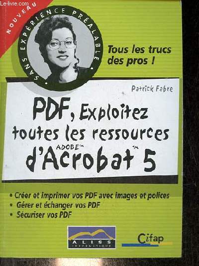 PDF, Exploitez toutes les ressources d'Acrobat 5 - Collection sans exprience pralable .