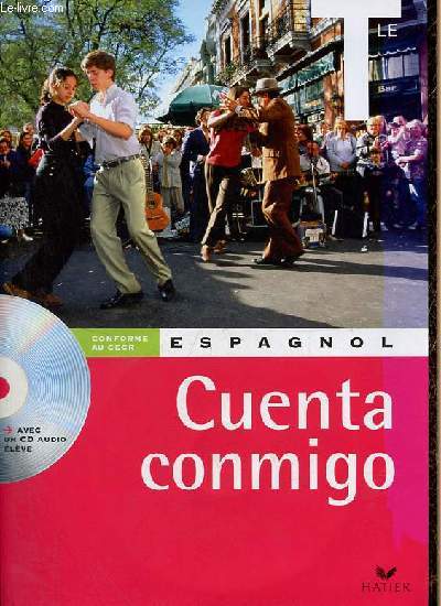Cuenta conmigo Espagnol classe de Terminale manuel lve + CD audio lve inclus + le guide pdagogique + extrait du fichier pdagogique avec prsentation de la mthode (3 volumes).