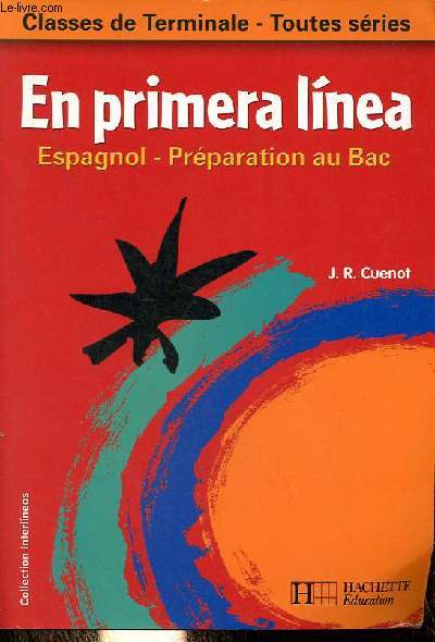 En primera linea - Espagnol classes de terminale prparation au bac - Collection Interlineas - Manuel lve + fichier pdagogique (2 volumes).