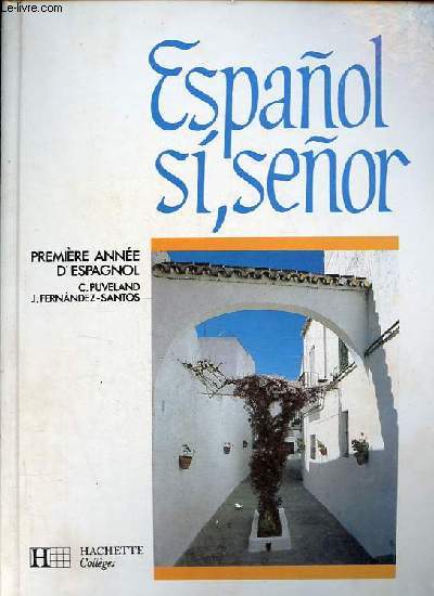 Espanol si, senor - Premier livre d'espagnol 6e/5e langue 1, 4e langue 2, 2e grands dbutants.