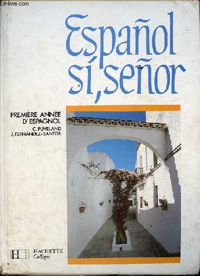 Espanol si, senor - Premier livre d'espagnol 6e/5e langue 1, 4e langue 2, 2e grands dbutants.