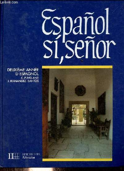 Espanol si, senor deuxime anne d'espagnol 4e/3e langue 1, 3e langue 2 1re grands dbutants.