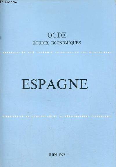 OCDE tudes conomiques - Espagne - juin 1977 - Tendances rcentes - l'volution de la demande - production et emploi - prix - salaires - relations extrieures - commerce extrieur - balance courante - mouvements de capitaux et marchs des changes etc.