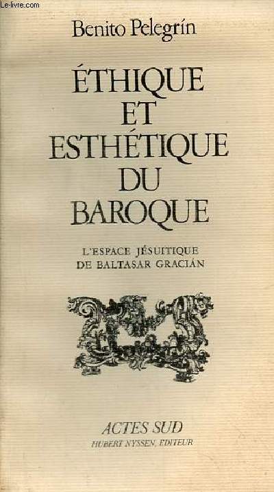 Ethique et esthtique du baroque - L'espace jsuitique de Baltasar Gracian.