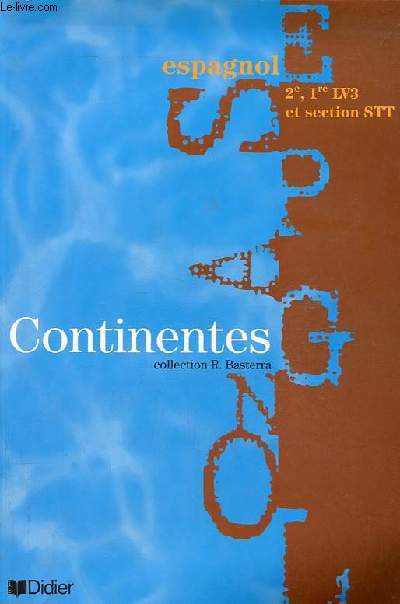 Continentes espagnol 2e, 1re LV3 et section STT manuel lve + le cahier d'exercices + le livre du professeur - 3 volumes - Collection R.Basterra.