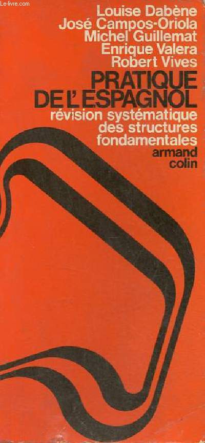 Pratique de l'espagnol - Rvision systmatique des structures fondamentales - 2e dition.