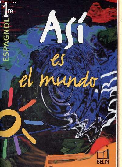 Asi es el mundo - Espagnol 1re, manue lve + le livre du professeur (2 volumes).