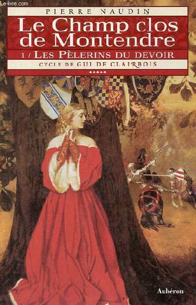 Le champ clos de Montendre - Tome 1 : Les plerins du devoir - Cycle de Gui de Clairbois.