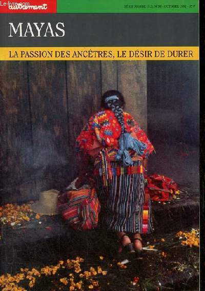 Mayas, la passion des anctres, le dsir de durer - Collection autrement srie monde H.S. n56 octobre 1991.