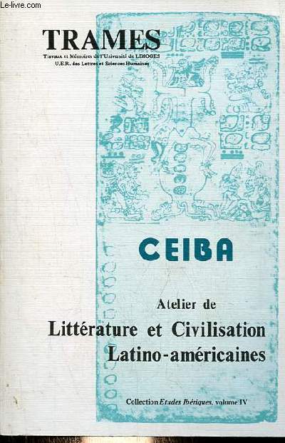 Trames travaux et mmoires de l'universit de Limoges UER des lettres et sciences humaines - Ceiba - Atelier de littrature et civilisation latino-amricaines - Collection tudes ibriques vol.IV.