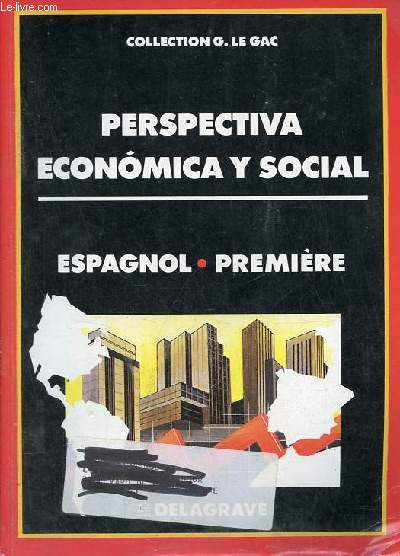 Perspectiva economica y social - Espagnol - Premire - Specimen hors commerce rserv aux enseignants - Collection G.le Gac.