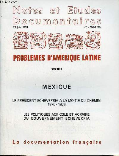 Notes et tudes documentaires n4098-4099 25 juin 1974 - Problemes d'Amrique latine XXXII - Mexique - le prsident echeverria a la moiti du chemin 1970-1973 - les politiques agricole et agraire du gouvernement echeverria.