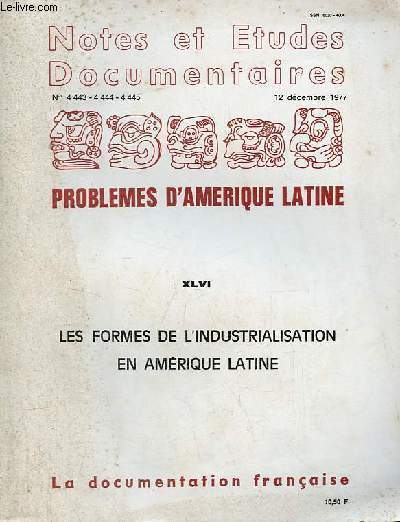Notes et tudes documentaires n4443-4444-4445 12 dc.1977 - Problmes d'Amrique latine XLVI - Les formes de l'industrialisation en Amrique latine.
