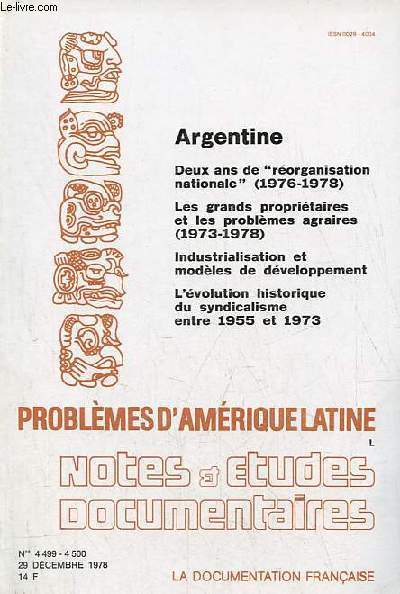 Notes et tudes documentaires n4499-4500 29 dc.1978 - Problmes d'Amrique latine L - Argentine - deux ans de rorganisation nationale 1976-1978 - les grands propritaires et les problmes agraires 1973-1978 - industrialisation et modles etc.