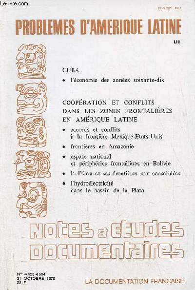 Notes et tudes documentaires n4533-4534 31 oct.1979 - Problmes d'Amrique latine LIII - Cuba l'conomie des annes soixante dix - coopration et conflits dans les zones frontalires en Amrique latine - accords et conflits  la frontire Mexique etc.