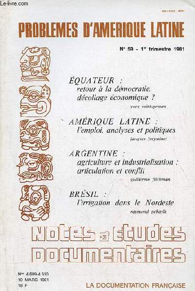 Notes et tudes documentaires n4609-4610 10 mars 1981 - Problmes d'Amrique latine n59 1er trim.1981 - Equateur : retour  la dmocratie dcollage automatique ? Yves Saint Geours - Amrique latine : l'emploi analyses et politiques, Jacques Freyssinet..