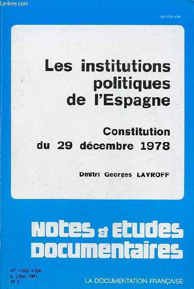 Notes et tudes documentaires n4629-4630 9 juillet 1981 - Les institutions politiques de l'Espagne - Constitution du 29 dcembre 1978 Dmitri Georges Lavroff.