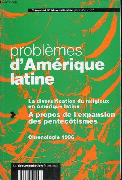 Problmes d'Amrique latine n24 nouvelle srie janvier-mars 1997 - La diversification du religieux en Amrique latine - a propos de l'expansion des pentectismes - chronologie 1996.