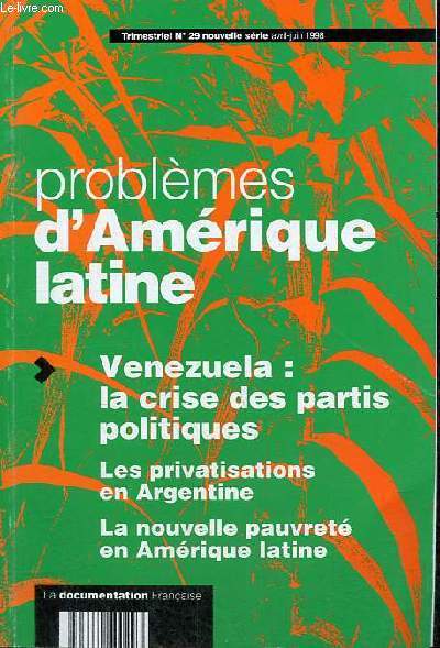 Problmes d'Amrique latine n29 nouvelle srie avril-juin 1998 - Venezuela : la crise des partis politiques - les privatisations en Argentine - la nouvelle pauvret en Amrique latine.