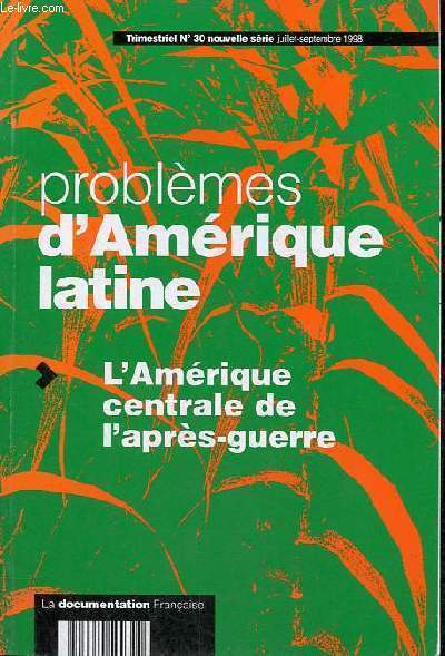 Problmes d'Amrique latine n30 nouvelle srie juillet-septembre 1998 - L'Amrique centrale de l'aprs guerre.
