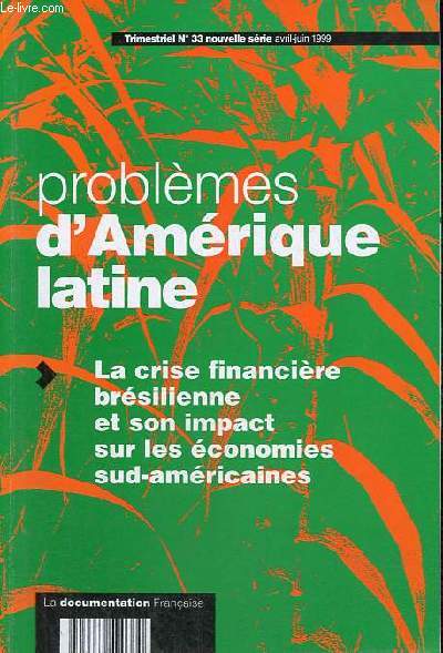 Problmes d'Amrique latine n33 nouvelle srie avril-juin-1999 - La crise financire brsilienne et son impact sur les conomies sud-amricaines.