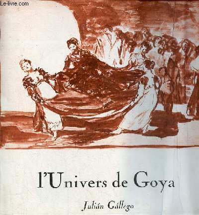 L'Univers de Goya - Collection les carnets de dessins.