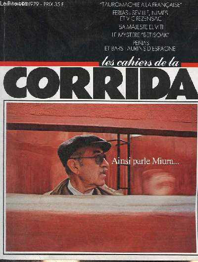 Les cahiers de la Corrida n1 avril 1979 - Barreras - Jean Lacouture les bonnes feuilles d'un ouvrage  paratre chez julliard - Miura nos envoys spciaux ont longuement t reus par l'leveur le plus clbre - Penas et bars taurins d'espagne etc.