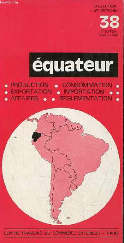 Equateur - Production, exportation, affaires, consommation, importation, reglementation - Collection un march n38.