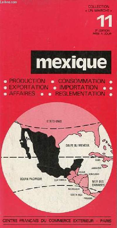 Mexique - Production, exportation, affaires, consommation, importation, reglementation - Collection un march n11.