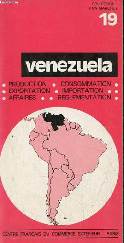 Venezuela - Production, exportation, affaires, consommation, importation, reglementation - Collection un march n19.