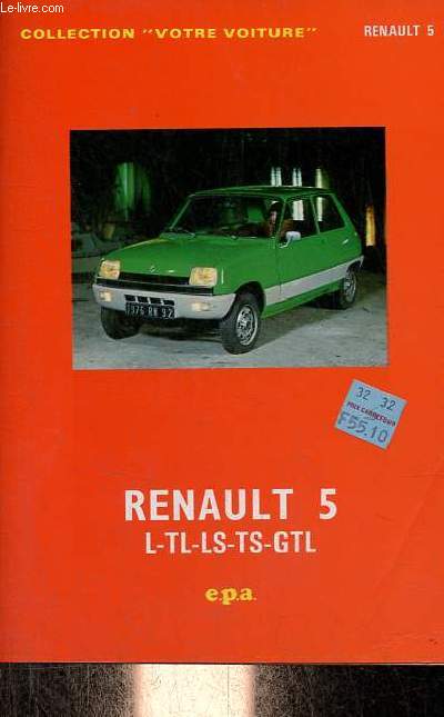 Votre Renault 5 - T-TL-LS-TS-GTL depuis modles 1972 - Collection 