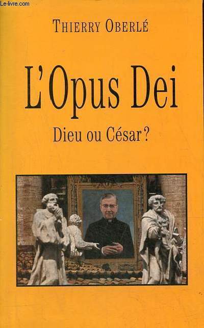 L'Opus Dei - Dieu ou Csar ?