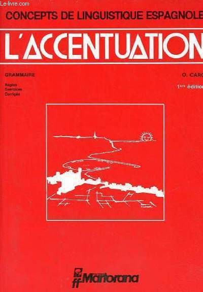 L'accentuation - Grammaire, rgles, exercices corrigs - Concepts de linguistique espagnole - Collection nouvelles approches.