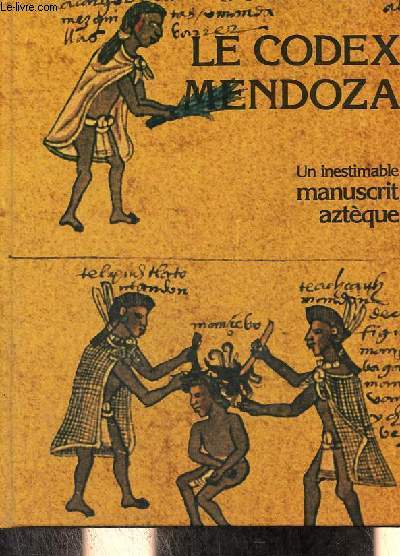 Le codex mendoza - Manuscrit aztque.