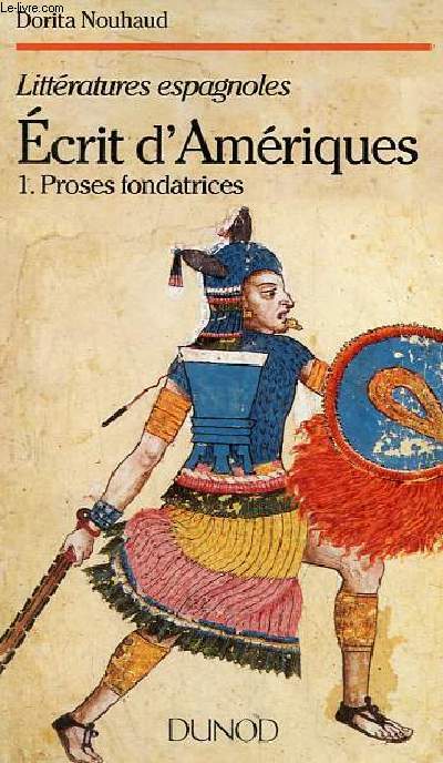 Ecrit d'Amriques - Tome 1 : Proses fondatrices - Collection Littratures espagnoles.