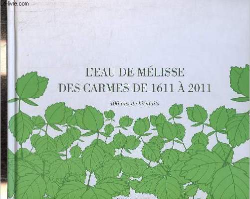 L'Eau de mlisse des Carmes Boyer 400 ans de bienfaits.