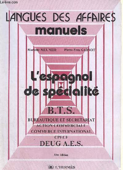 Langues des affaires manuels - L'espagnol de spcialit - B.T.S. bureautique et secretariat, action commerciale, commerce international, CPECF, Deug a.e.s. - 1re dition.