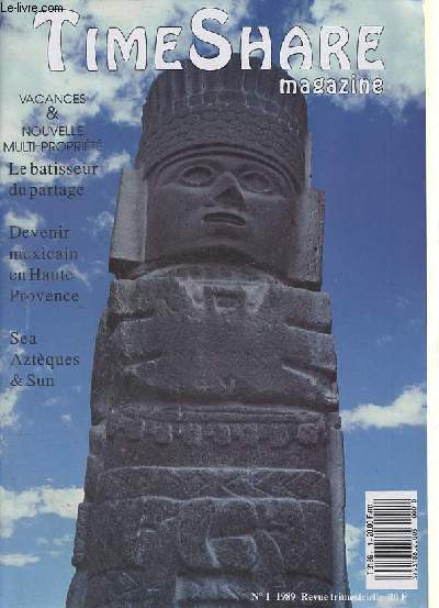 Timeshare magazine n1 1989 - Mexique : Sea, aztques & sun par Alain Dorange - 6 janvier 1986 une loi pour la multi-proprit par Sophie Gerbaud - sur les pas des barcelonnettes par Anelise Talbourdeau - quand la pierre se taille un march etc.
