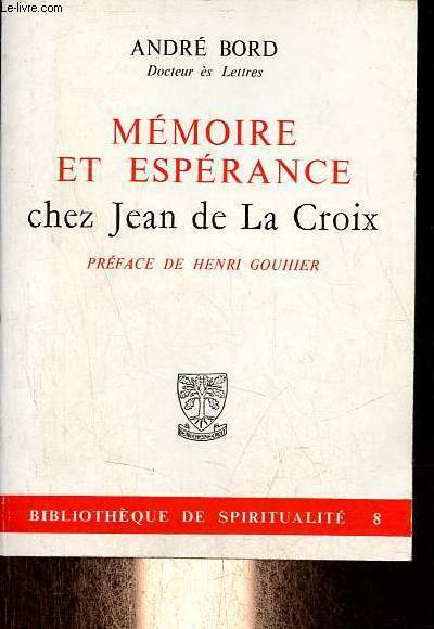Mmoire et esprance chez Jean de La Croix - Collection bibliothque de spiritualit n8.