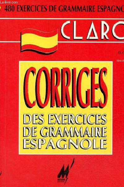 Corrigs des exercices de grammaire espagnole (480 exercices de grammaire espagnole) - Collection nouvelles approches mieux voir pour mieux comprendre.