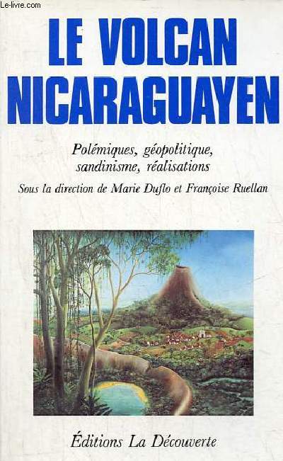 Le volcan nicaraguayen - Polmiques, gopolitique, sandinisme, ralisations.