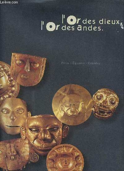 L'Or des dieux l'Or des andes - Prou, Equateur, Colombie - Exposition organise par le Conseil Gnral de la Moselle Metz-Arsenal 14 juin-2 octobre 1994.