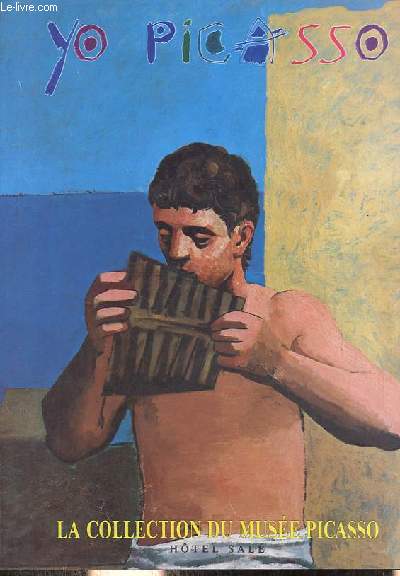 Yo Picasso - La Collection du Muse Picasso.