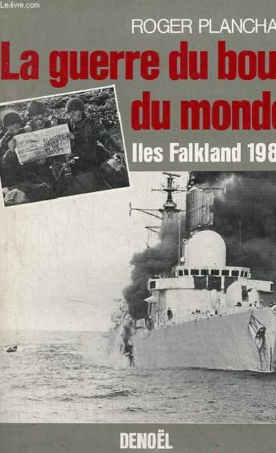 La guerre du bout du monde Iles Falkland 1982.