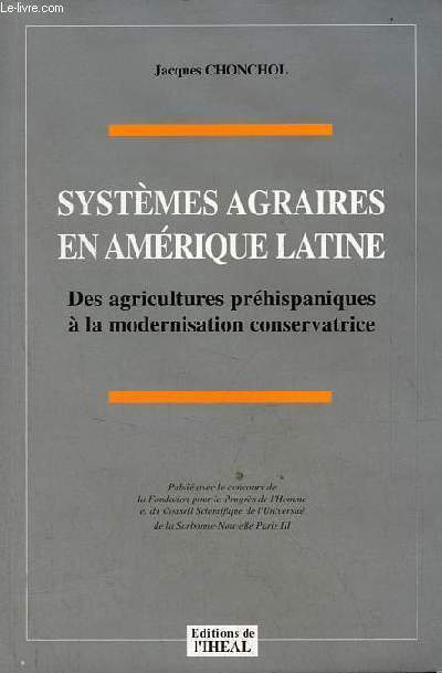 Systmes agraires en Amrique latine - Des agriculteurs prhispaniques  la modernisation conservatrice.